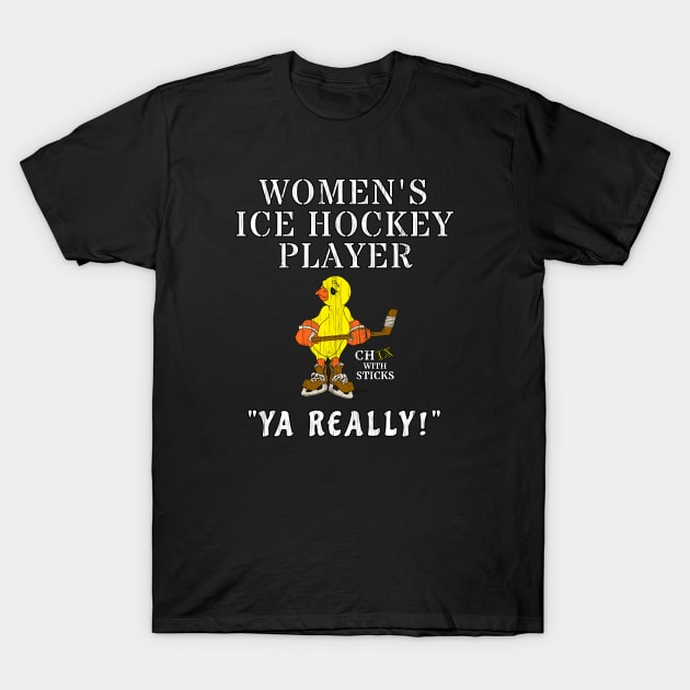 Funny Women's Ice Hockey Shirt YA REALLY! T-Shirt by ScottyGaaDo